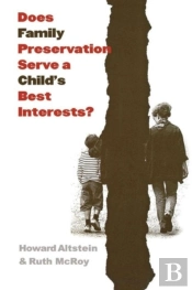 Does Family Preservation Serve A Child'S Best Interests?