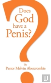 Does God Have A Penis?
