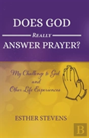 Does God Really Answer Prayer?