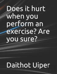 Does It Hurt When You Perform An Exercise? Are You Sure?
