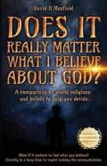 Does It Really Matter What I Believe About God?