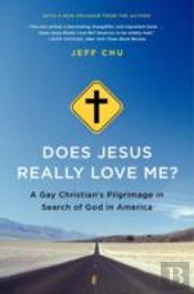 Does Jesus Really Love Me?: A Gay Christian'S Pilgrimage In Search Of God In America