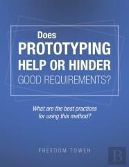Does Prototyping Help Or Hinder Good Requirements? What Are The Best Practices For Using This Method?