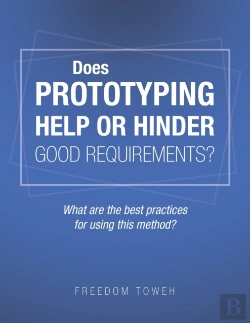 Bertrand.pt - Does Prototyping Help Or Hinder Good Requirements? What Are The Best Practices For Using This Method?