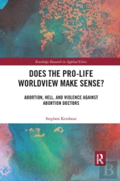 Does The Pro-Life Worldview Make Sense?