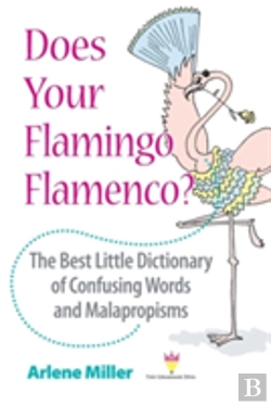 Bertrand.pt - Does Your Flamingo Flamenco? The Best Little Dictionary Of Confusing Words And Malapropisms