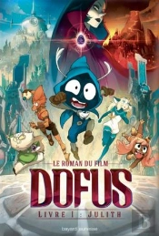 Dofus T.1 ; Julith ; Le Roman Du Film