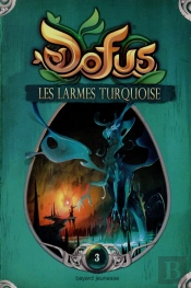 Dofus T.3 ; Les Larmes Turquoises ; Vous Êtes Maître Du Récit
