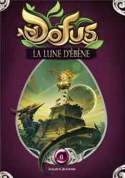 Dofus, Vous Etes Maitre Du Recit, Tome 06 - La Lune D'Ebene