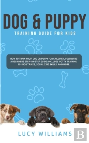 Dog  Amp  Puppy Training Guide For Kids: