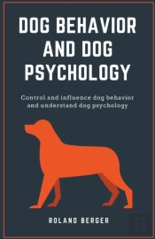 Dog Behavior And Dog Psychology