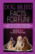 Dog Breed Facts For Fun! Book E-I