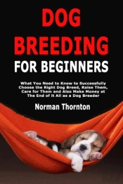 Dog Breeding For Beginners: What You Nee