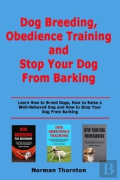 Dog Breeding, Obedience Training And Stopping Your Dog From Barking