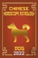 Dog Chinese Horoscope & Astrology 2022