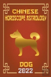 Dog Chinese Horoscope & Astrology 2022