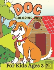 Dog Coloring Book For Kids Ages 3-7