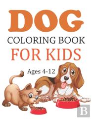 Dog Coloring Book For Kids Ages 4-12