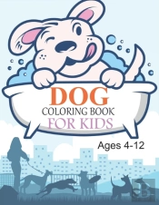 Dog Coloring Book For Kids Ages 4-12