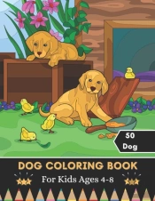 Dog Coloring Book For Kids Ages 4-8