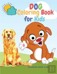 Dog Coloring Book For Kids - Fabulous Canines To Color Includes