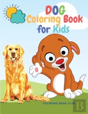 Dog Coloring Book For Kids - Fabulous Canines To Color Includes