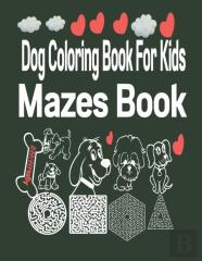 Dog Coloring Book For Kids Mazes Book Ages 4-5-6-7-8-9-10