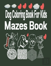 Dog Coloring Book For Kids Mazes Book Ages 4-5-6-7-8-9-10
