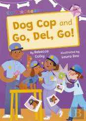 Dog Cop And Go, Del, Go!
