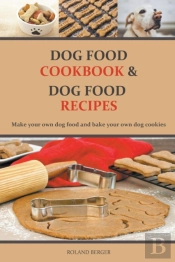 Dog Food Cookbook And Dog Food Recipes