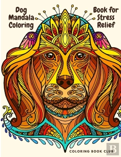 Bertrand.pt - Dog Mandala Coloring Book For Stress Relief - Coloring Book For Dog Lovers Mandala Canine Designs For Fun And Stress Relief