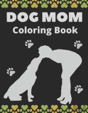 Dog Mom Coloring Book