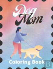 Dog Mom Coloring Book