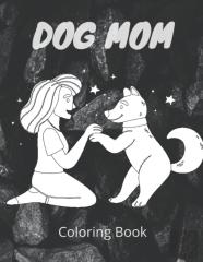 Dog Mom Coloring Book