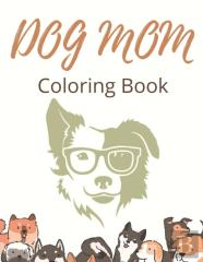 Dog Mom Coloring Book