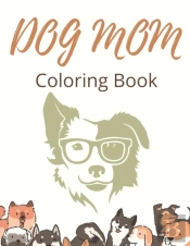 Dog Mom Coloring Book