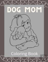 Dog Mom Coloring Book