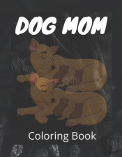 Dog Mom Coloring Book