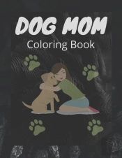Dog Mom Coloring Book