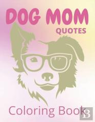 Dog Mom Quotes Coloring Book