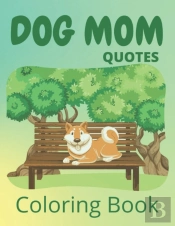 Dog Mom Quotes Coloring Book
