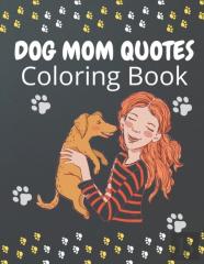 Dog Mom Quotes Coloring Book