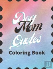 Dog Mom Quotes Coloring Book