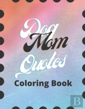 Dog Mom Quotes Coloring Book