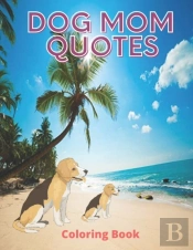 Dog Mom Quotes Coloring Book
