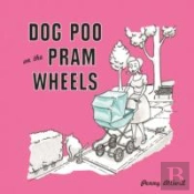 Dog Poo On The Pram Wheels