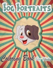 Dog Portraits Coloring Book For Kids