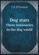Dog Stars Three Luminaries In The Dog World