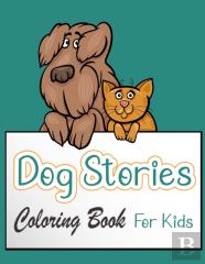 Dog Stories Coloring Book For Kids