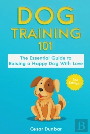 Dog Training 101: The Essential Guide To